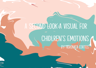 Second Look: A Visual for Children’s Emotions – Veronica Cortes